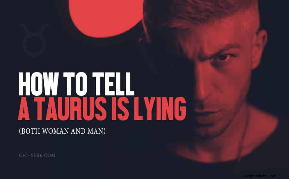 Detecting Deception: Recognizing When a Taurus is Being Dishonest
