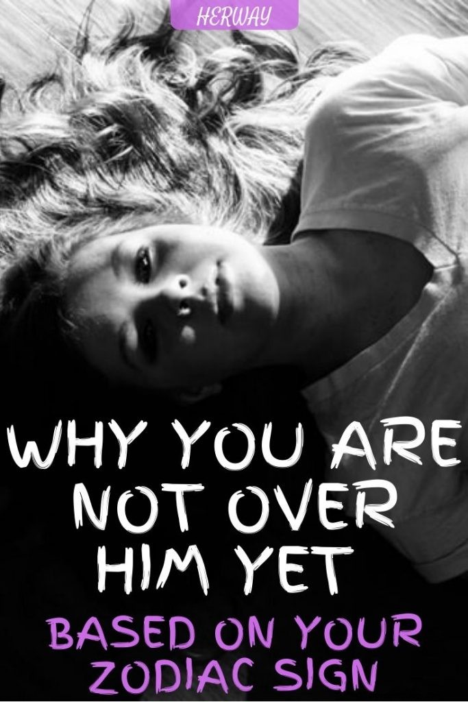 Why You Haven t Moved On: Zodiac Sign Insights