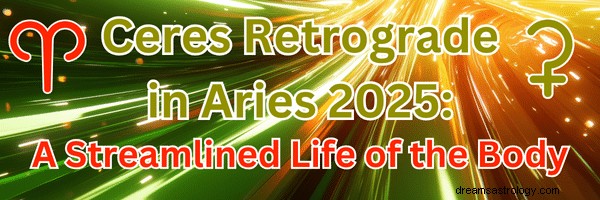 Ceres Retrograde in Aries 2025: Unlocking Physical Health & Self‑Care