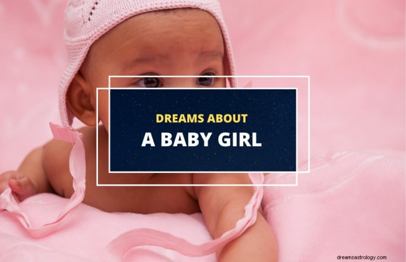 Interpreting Dreams of Baby Girls: Symbolism, Meaning, and Insights