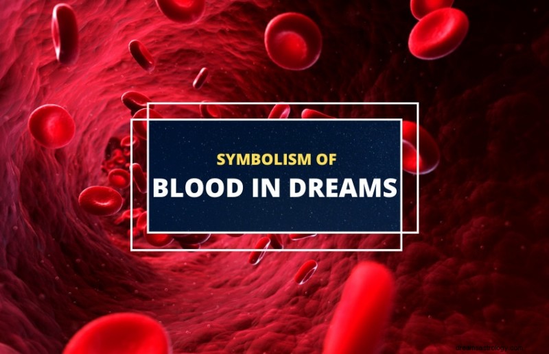 Dreams About Blood: Unlocking Their Symbolic Meaning & Life Significance