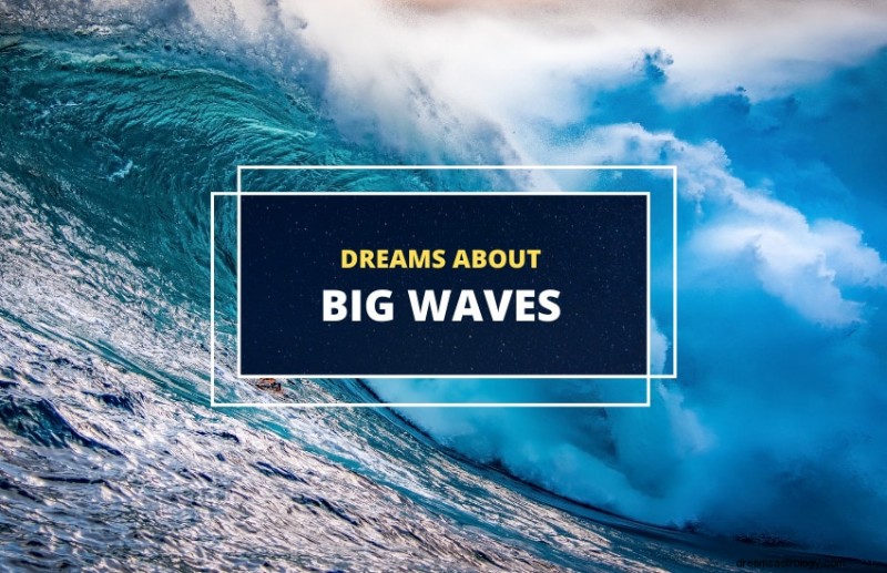 Big Waves in Dreams: Decoding Their Deep Personal Significance
