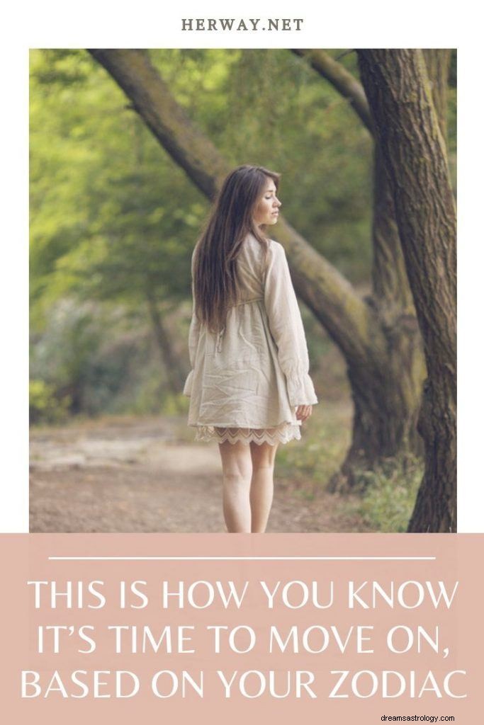 12 Zodiac Signs: Recognizing When It s Time to Move On