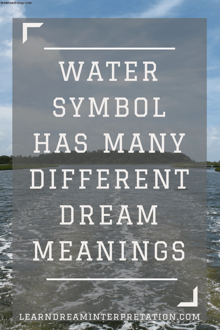 El símbolo del agua tiene muchos significados de sueños diferentes 