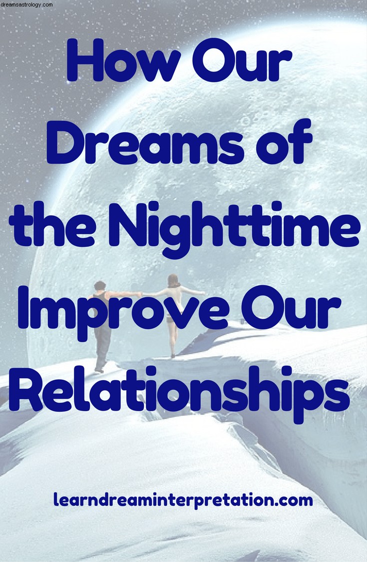 Hoe onze dromen van de nacht onze relaties verbeteren 
