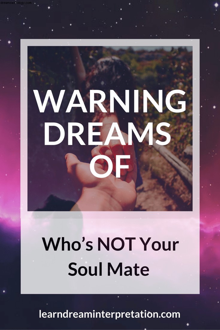 Sonhos de aviso de quem NÃO é sua alma gêmea 