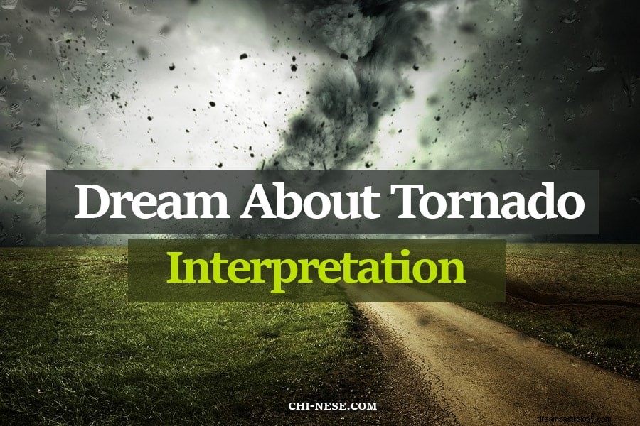 Drøm om tornado – hva betyr tornadoer i drømmer åndelig sett? 
