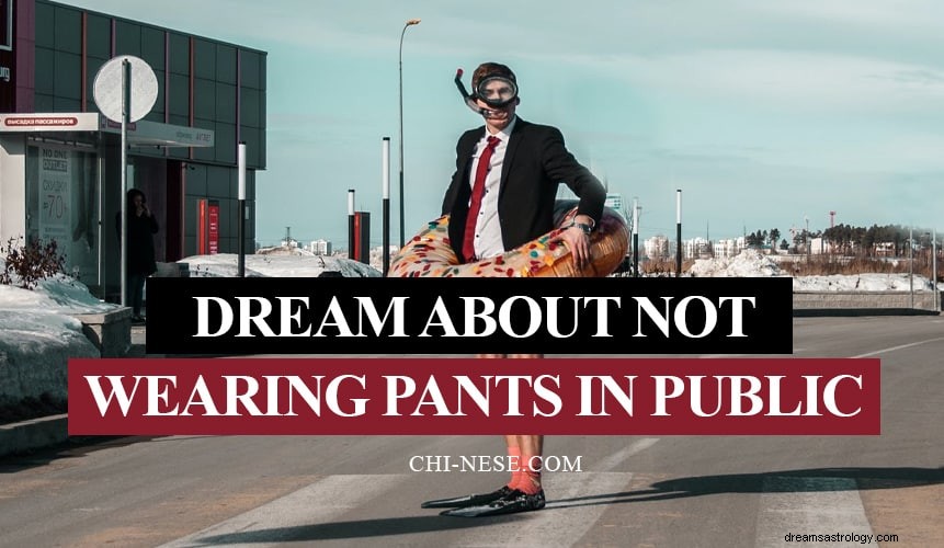 Sonhar que não usa calças em público 