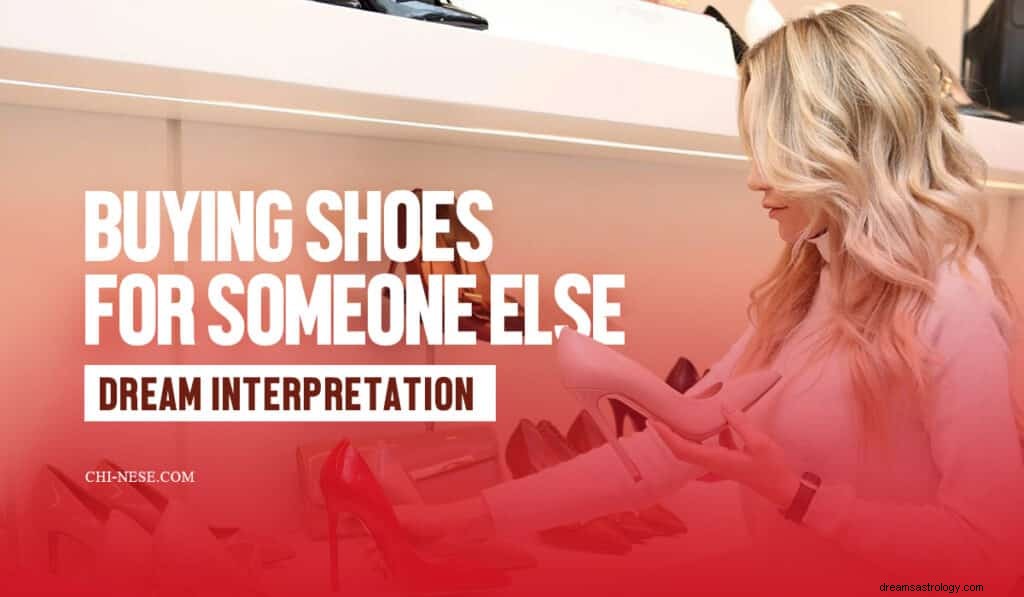 Droom over schoenen kopen voor iemand anders - wat betekent deze ongebruikelijke droom? 