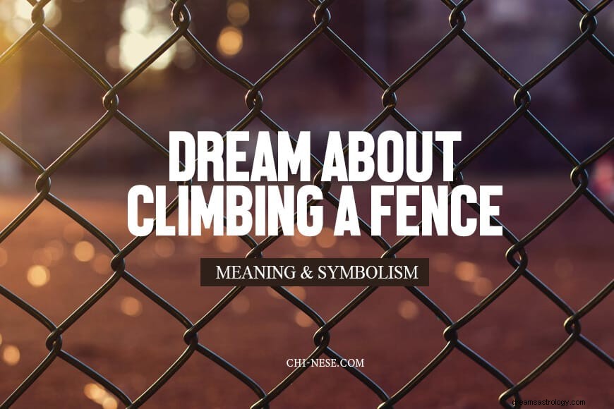 Sognare di scalare una recinzione:cosa significa questo sogno insolito ma comune? 