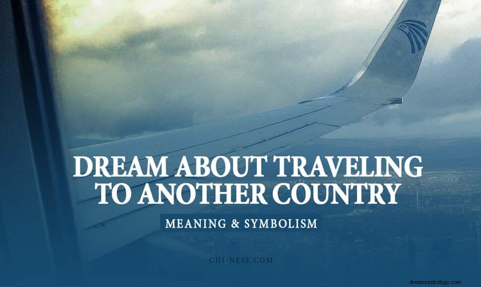 Hvad vil det sige at have en drøm om at rejse til et andet land? 