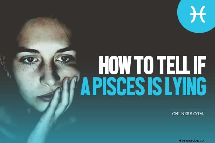 Bagaimana Mengenalinya Pisces Berbohong – Waspadai Tanda-Tanda Ini 