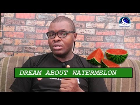 Detaljer du behöver veta om din dröm om vattenmelon 