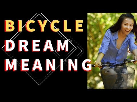 Bicycle Dream Meaning - 72 intrigues pour vous exciter 