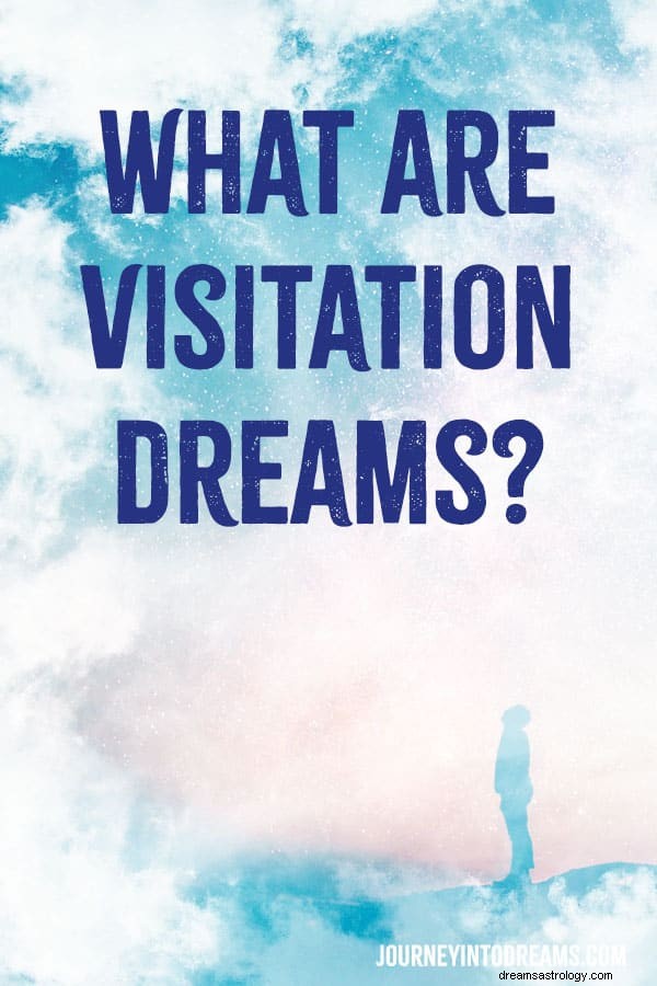 Visitation Dreams:soñar con alguien que conoces que ha muerto 
