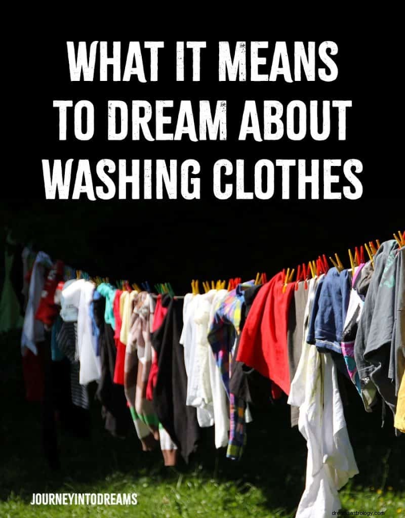 Tvättdröm Betydelse:Drömmar om att tvätta kläder 