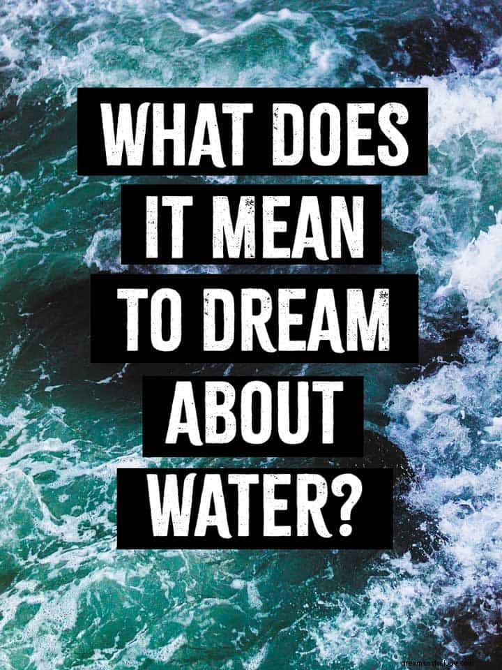 Interpretation der Bedeutung von Wasserträumen 