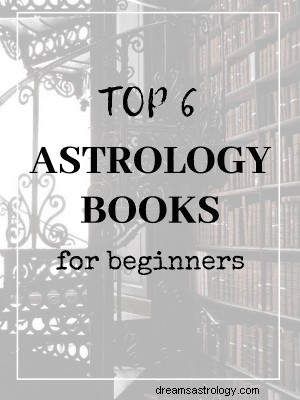 Les 6 meilleurs livres d astrologie pour les débutants 