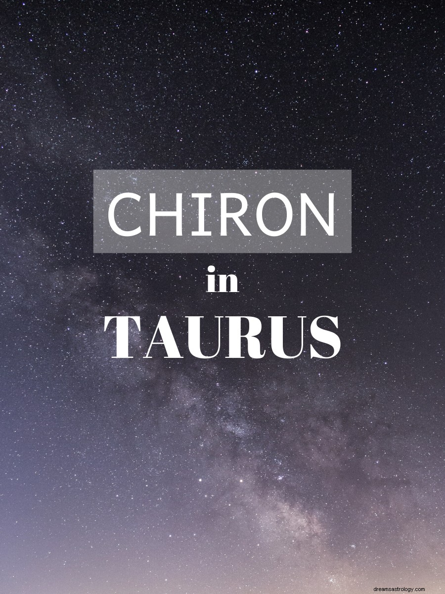 Chiron in Taurus:The Wound Of Tab 