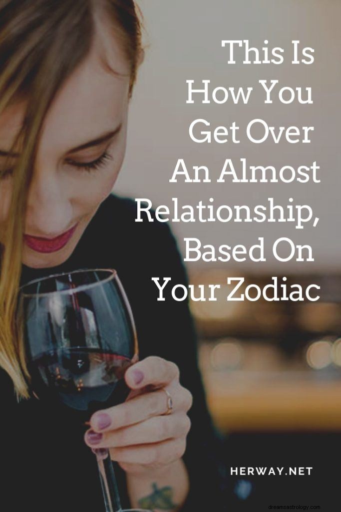 É assim que você supera um quase relacionamento, com base no seu zodíaco