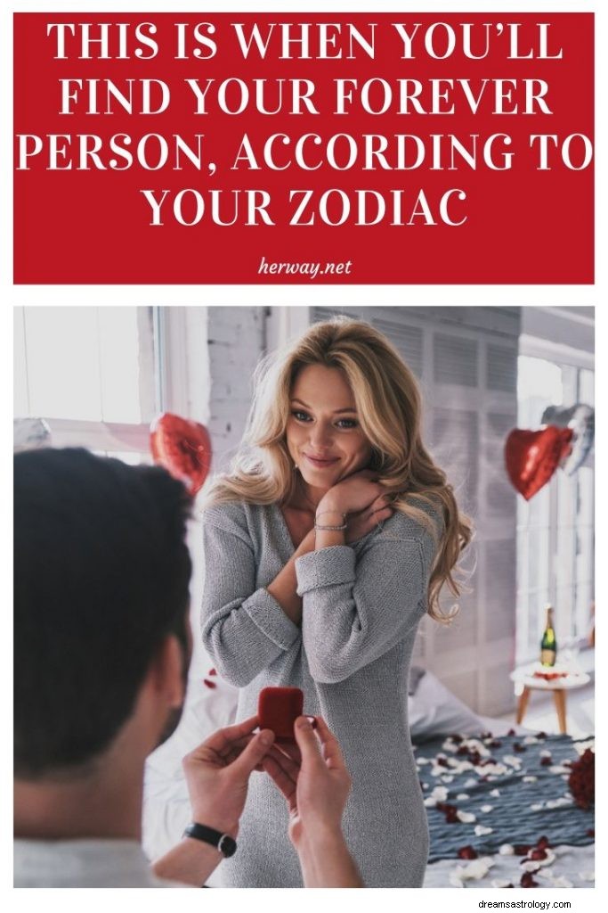 Det är då du hittar din eviga person, enligt din zodiac