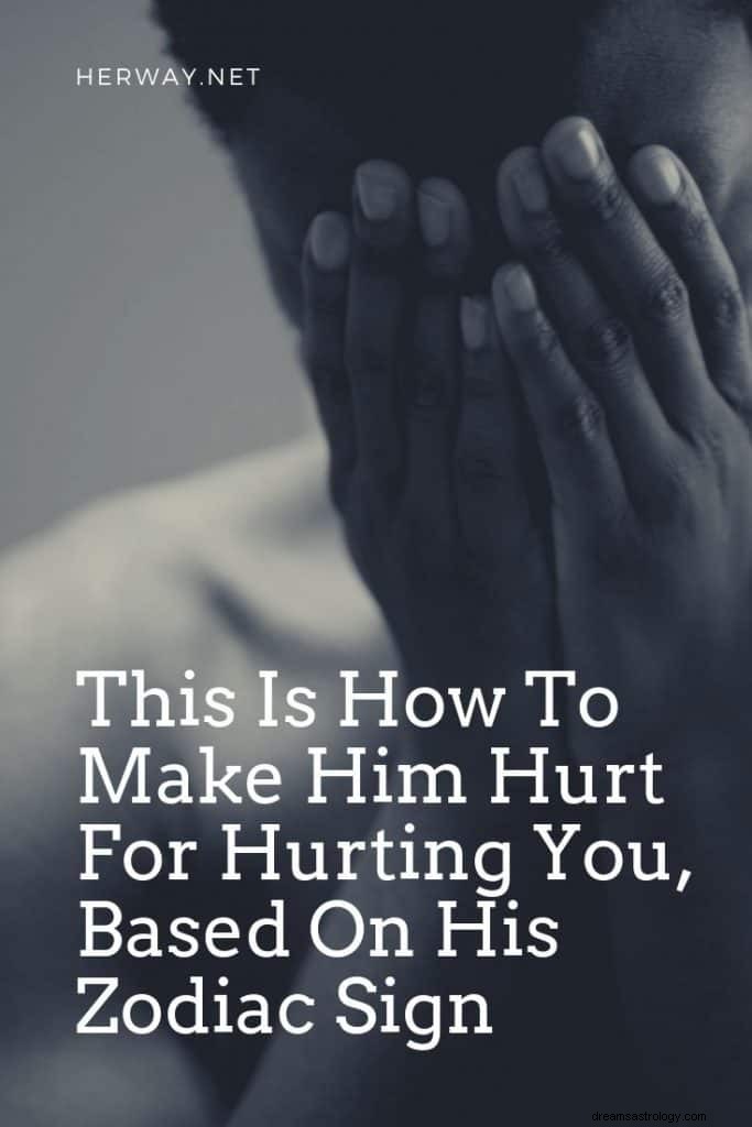 Sådan gør man ham såret, fordi han sårer dig, baseret på hans stjernetegn