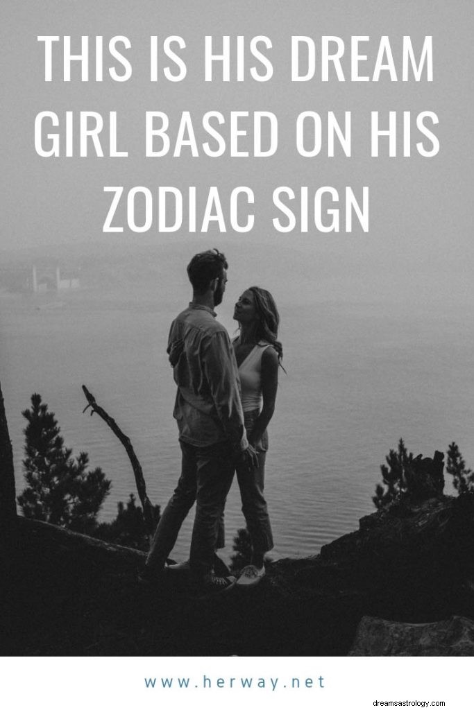 To jest jego wymarzona dziewczyna na podstawie jego znaku zodiaku