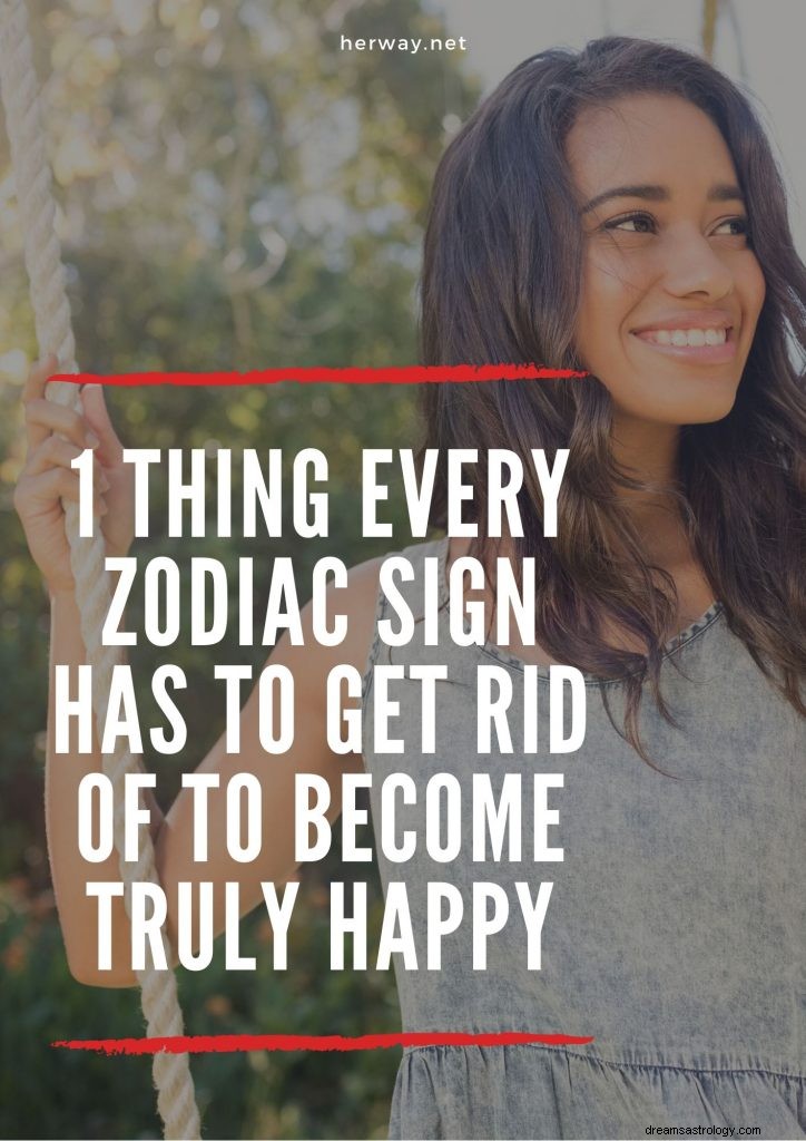 1 cosa de la que todo signo zodiacal tiene que deshacerse para ser verdaderamente feliz