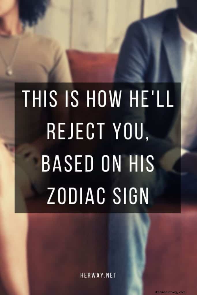 Así es como te rechazará, según su signo zodiacal