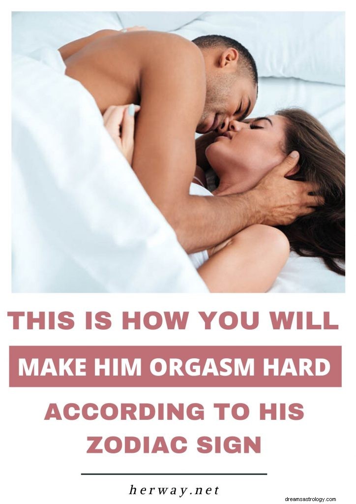 Zo maak je hem een ​​orgasme, volgens zijn sterrenbeeld