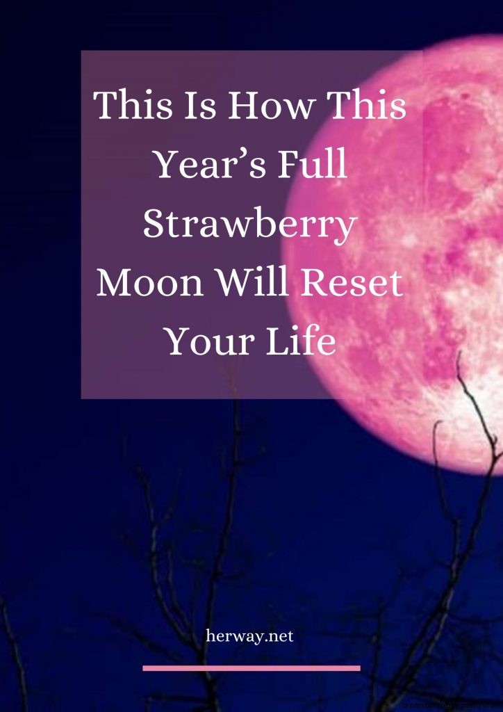 So wird der diesjährige Erdbeervollmond Ihr Leben basierend auf Ihrem Sternzeichen zurücksetzen