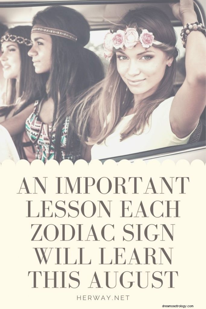 Una lección importante que aprenderá cada signo zodiacal este agosto