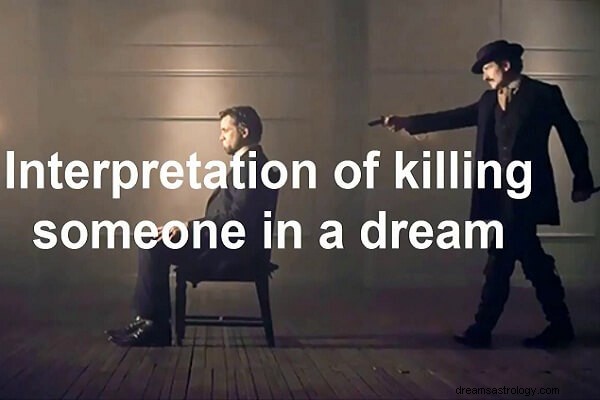 Drömtolkning av att döda någon:Vad betyder det?
