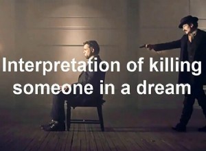 誰かを殺す夢の解釈:それはどういう意味ですか?