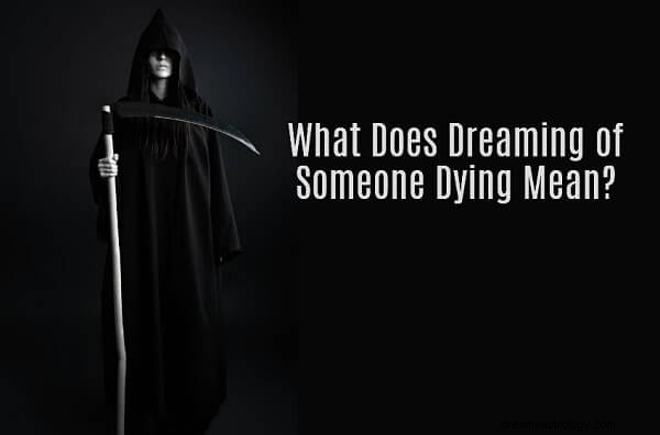 誰かが死ぬ夢の意味:それはどういう意味ですか?