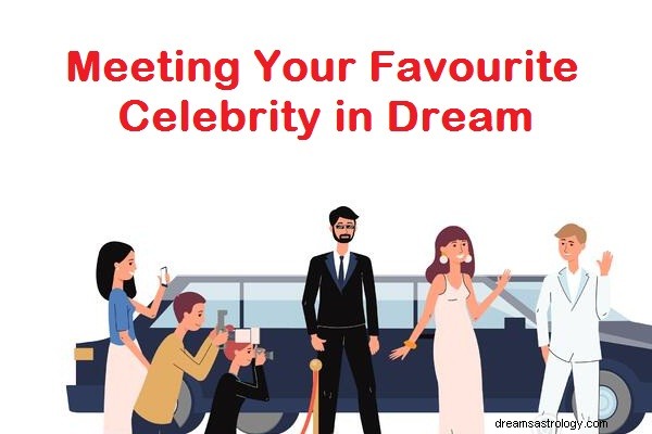 Setkání se svou oblíbenou celebritou ve snu:Pojďme porozumět významu a provést interpretaci