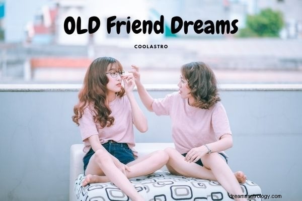 Sonhos sobre velhos amigos significado e interpretação