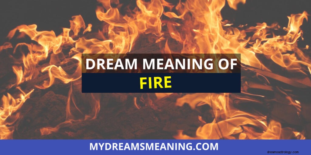 Drøm om ild | Fire Dream Betydning