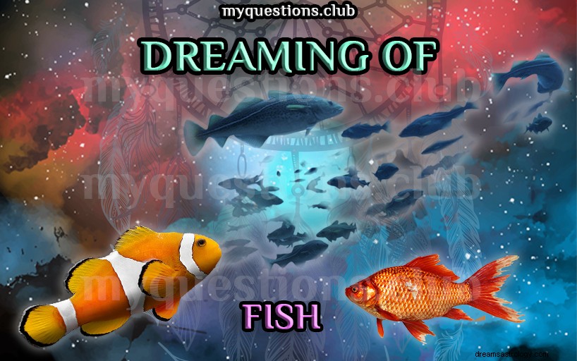 DREAMING OF FISH