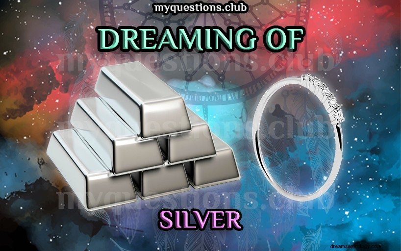 DREAMING OF SILVER