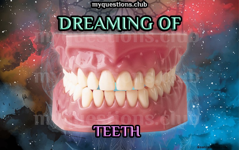 DREAMING OF TEETH