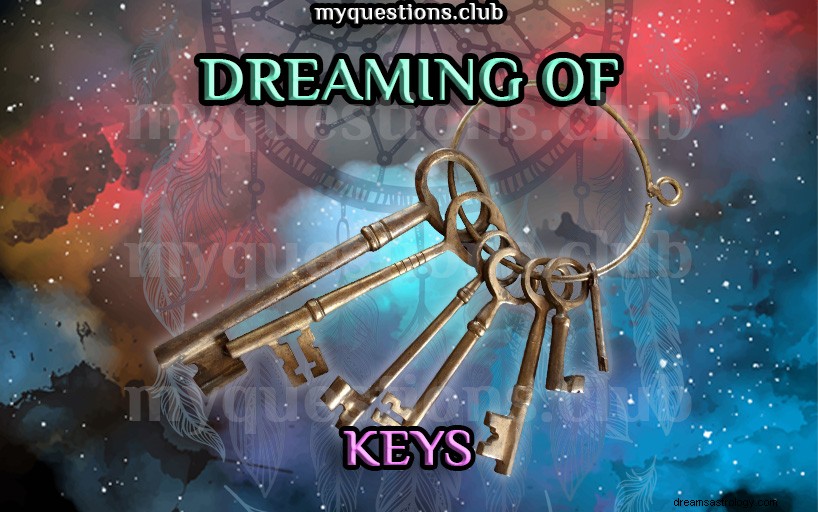 DREAMING OF KEYS