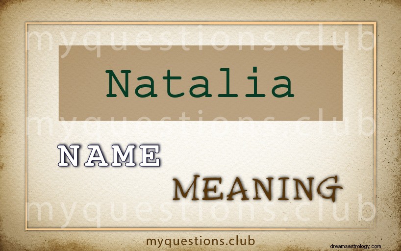 SIGNIFICATION DU NOM DE NATALIA