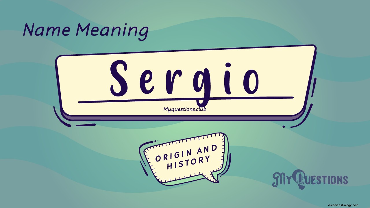 SIGNIFICADO DEL NOMBRE SERGIO