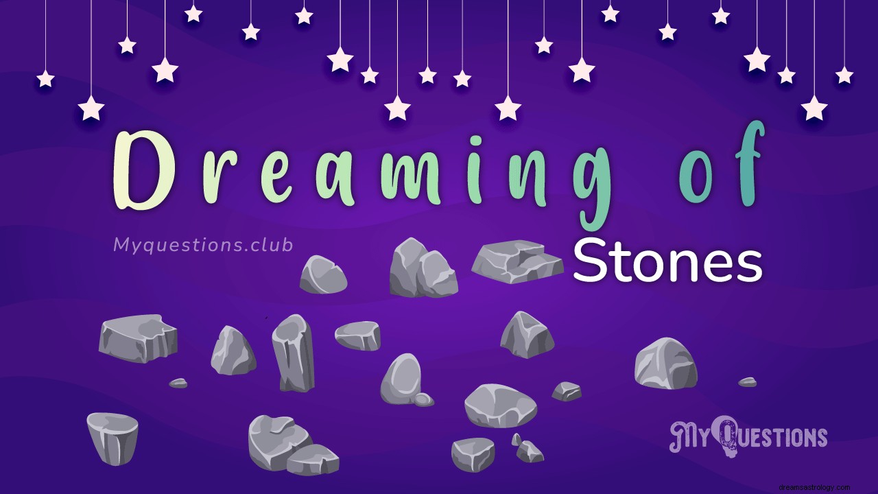 TO DREAM OF STONES